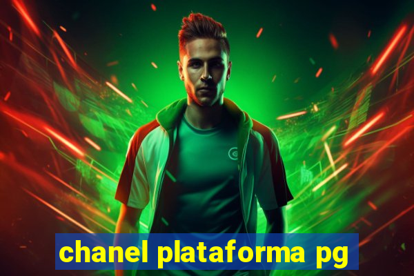 chanel plataforma pg